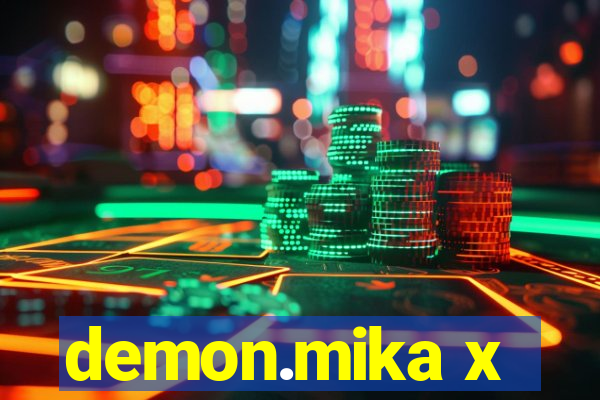 demon.mika x